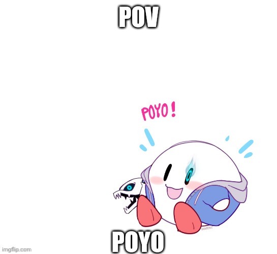 POV; POYO | made w/ Imgflip meme maker