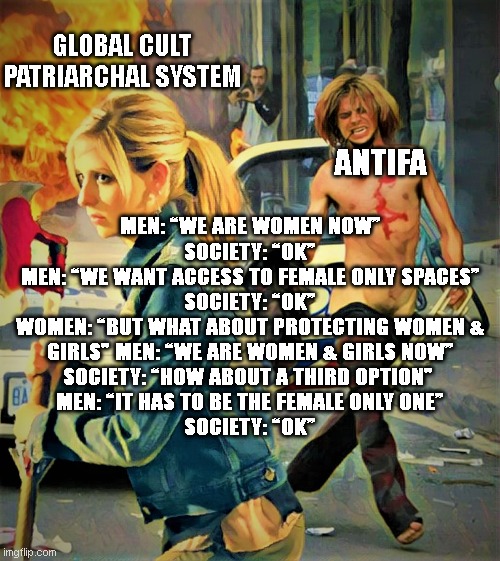 14th Century Rat | GLOBAL CULT PATRIARCHAL SYSTEM; MEN: “WE ARE WOMEN NOW”
SOCIETY: “OK”
MEN: “WE WANT ACCESS TO FEMALE ONLY SPACES”
SOCIETY: “OK”
WOMEN: “BUT WHAT ABOUT PROTECTING WOMEN & GIRLS" MEN: “WE ARE WOMEN & GIRLS NOW”
SOCIETY: “HOW ABOUT A THIRD OPTION" 
MEN: “IT HAS TO BE THE FEMALE ONLY ONE”
SOCIETY: “OK”; ANTIFA | image tagged in antifa,rage against the machine,bad luck brian,sexism | made w/ Imgflip meme maker