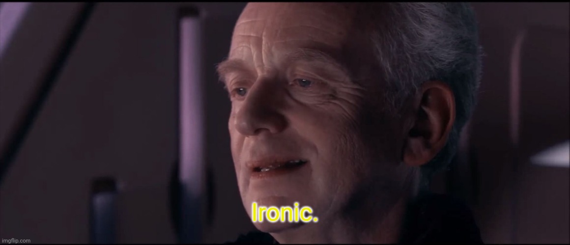 Palpatine Ironic  | Ironic. | image tagged in palpatine ironic | made w/ Imgflip meme maker