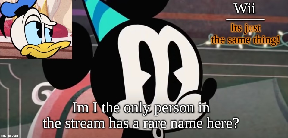 hMMMMMMMMMMMMMM | Im I the only person in the stream has a rare name here? | image tagged in wii tempo for me | made w/ Imgflip meme maker