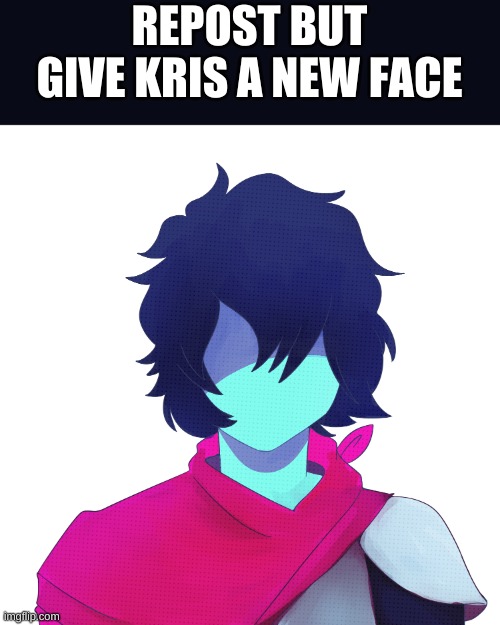REPOST BUT GIVE KRIS A NEW FACE | made w/ Imgflip meme maker