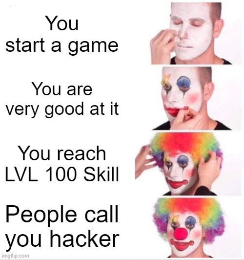 HACKER | You start a game; You are very good at it; You reach LVL 100 Skill; People call you hacker | image tagged in memes,barney will eat all of your delectable biscuits,oh wow are you actually reading these tags | made w/ Imgflip meme maker