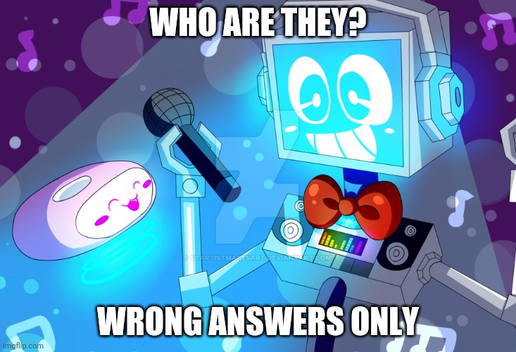 WHO ARE THEY? WRONG ANSWERS ONLY | made w/ Imgflip meme maker