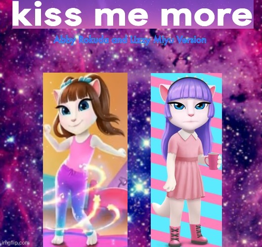 Kiss Me More (Abby Rokuda and Lizzy Miyu Version) Album | Abby Rokuda and Lizzy Miyu Version | made w/ Imgflip meme maker