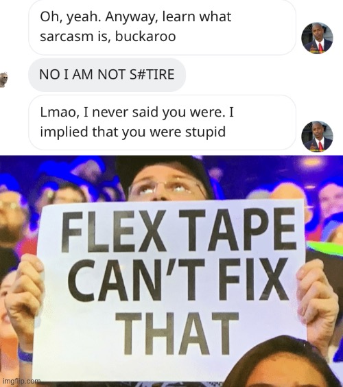 image tagged in flex tape cant fix that | made w/ Imgflip meme maker