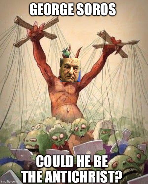 Puppet master boss | GEORGE SOROS; COULD HE BE THE ANTICHRIST? | image tagged in puppet master boss,soros,anti christ | made w/ Imgflip meme maker