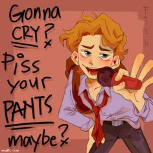 I'm asking this question because if you cry I shall be kind and comfort you :3 | image tagged in gonna cry | made w/ Imgflip meme maker