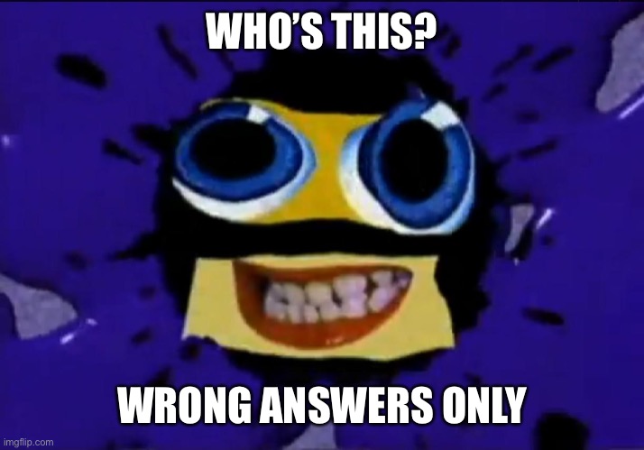 Klasky Csupo Robot | WHO’S THIS? WRONG ANSWERS ONLY | image tagged in klasky csupo robot | made w/ Imgflip meme maker