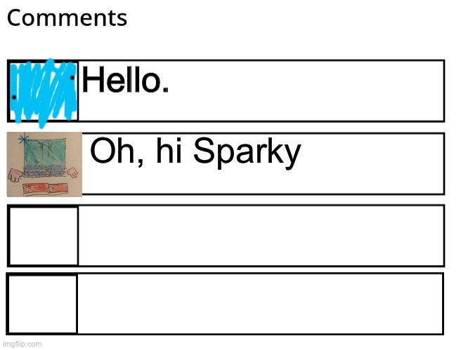 Oh, hi Sparky | made w/ Imgflip meme maker