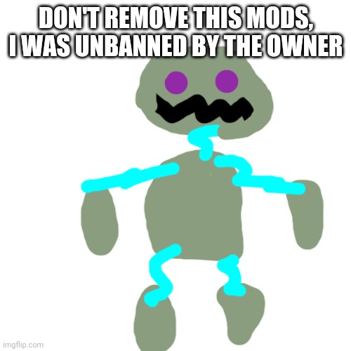 Robotor. His limbs float, of course. | DON'T REMOVE THIS MODS, I WAS UNBANNED BY THE OWNER | made w/ Imgflip meme maker