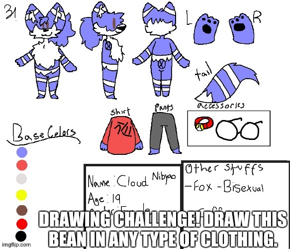 All art styles are accepted! :D Winner gets a drawing from me :3 | DRAWING CHALLENGE! DRAW THIS BEAN IN ANY TYPE OF CLOTHING. | made w/ Imgflip meme maker