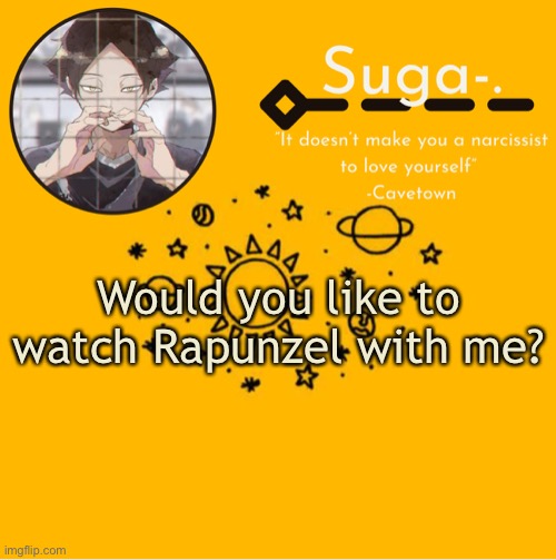Y e l l o w | Would you like to watch Rapunzel with me? | image tagged in y e l l o w | made w/ Imgflip meme maker