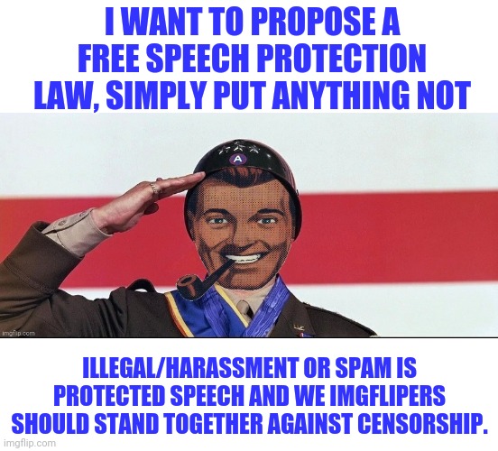 Dr.Strangmeme on Censorship of Free Speech on Imgflip | I WANT TO PROPOSE A FREE SPEECH PROTECTION LAW, SIMPLY PUT ANYTHING NOT; ILLEGAL/HARASSMENT OR SPAM IS PROTECTED SPEECH AND WE IMGFLIPERS SHOULD STAND TOGETHER AGAINST CENSORSHIP. | image tagged in dr strangmeme,censorship,imgflip,imgflip users | made w/ Imgflip meme maker