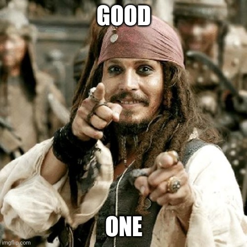 POINT JACK | GOOD ONE | image tagged in point jack | made w/ Imgflip meme maker