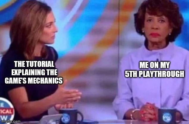 News woman explains |  THE TUTORIAL EXPLAINING THE GAME'S MECHANICS; ME ON MY 5TH PLAYTHROUGH | image tagged in news,women,explain | made w/ Imgflip meme maker