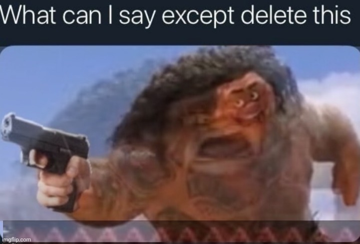 Maui *internal screaming* | image tagged in maui internal screaming | made w/ Imgflip meme maker