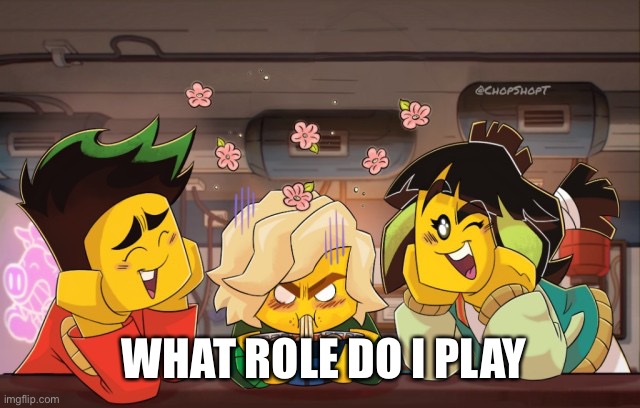 Trend | WHAT ROLE DO I PLAY | image tagged in lloyd mad | made w/ Imgflip meme maker