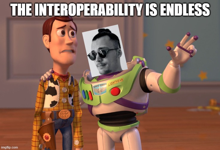 Loong Interoperability | THE INTEROPERABILITY IS ENDLESS | image tagged in memes,x x everywhere | made w/ Imgflip meme maker