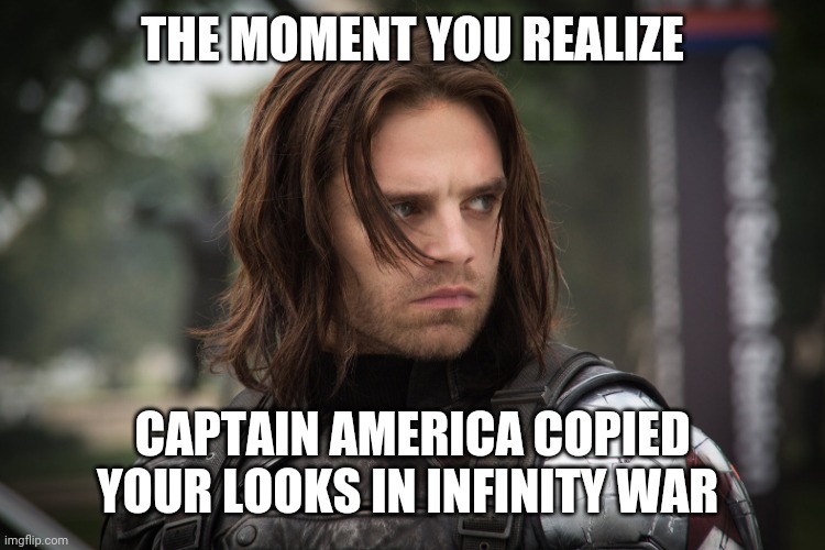 Winter Soldier | THE MOMENT YOU REALIZE; CAPTAIN AMERICA COPIED YOUR LOOKS IN INFINITY WAR | image tagged in winter soldier | made w/ Imgflip meme maker