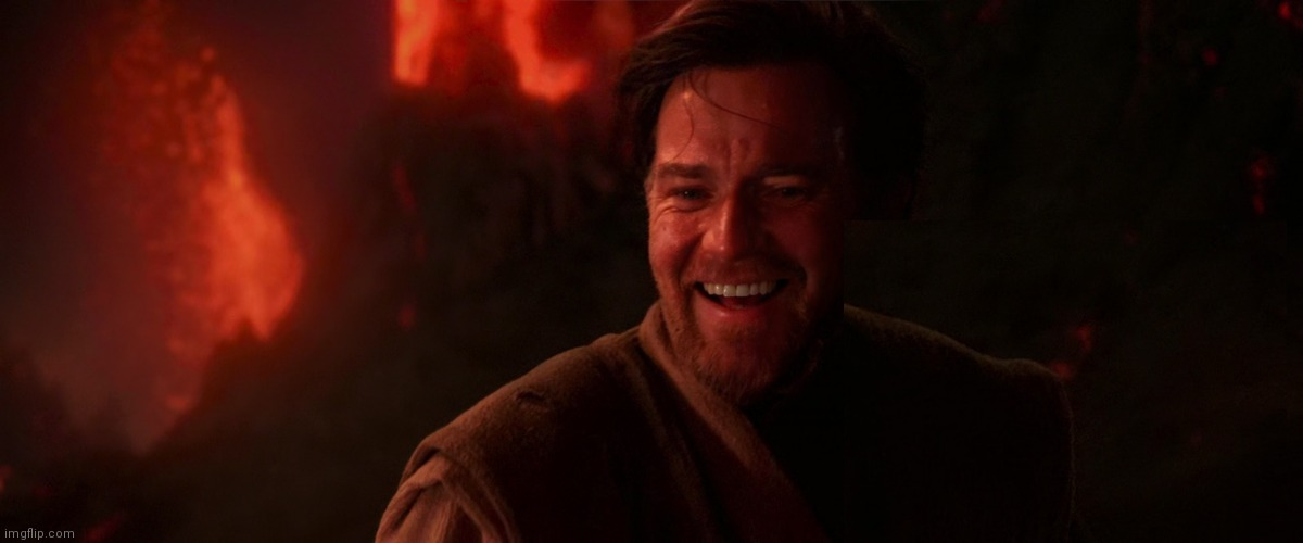 High Quality Obi Wan Kenobi on Mustafar #2 smiling Blank Meme Template