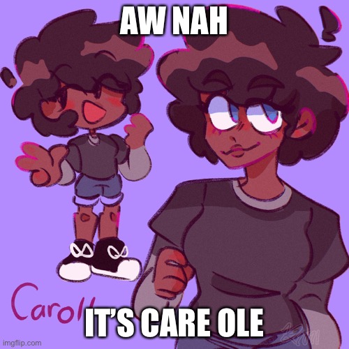 E | AW NAH; IT’S CARE OLE | made w/ Imgflip meme maker