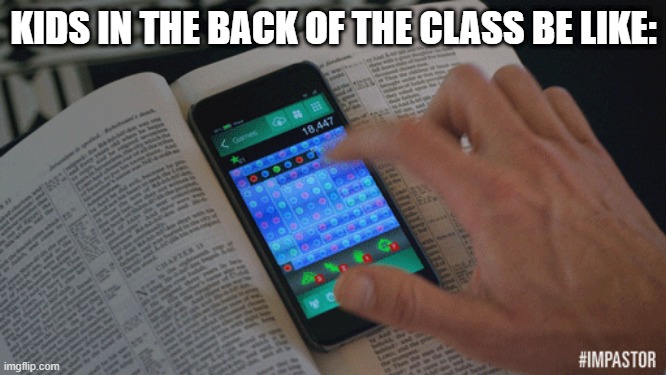 so true | KIDS IN THE BACK OF THE CLASS BE LIKE: | image tagged in school meme,funny | made w/ Imgflip meme maker