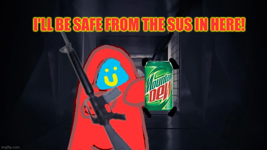 Safe in my vents! | I'LL BE SAFE FROM THE SUS IN HERE! | image tagged in inside the among us vent,drawing,sus,among us,impostor of the vent | made w/ Imgflip meme maker