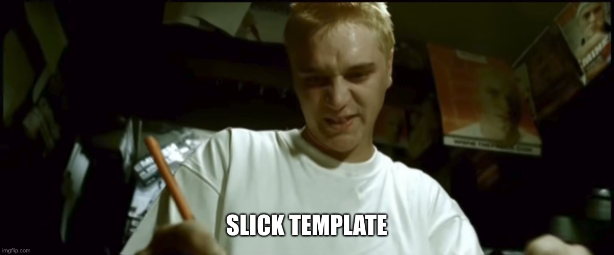 Stan Eminem | SLICK TEMPLATE | image tagged in stan eminem | made w/ Imgflip meme maker