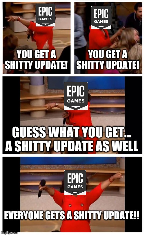 you get a shitty update | YOU GET A SHITTY UPDATE! YOU GET A SHITTY UPDATE! GUESS WHAT YOU GET... A SHITTY UPDATE AS WELL; EVERYONE GETS A SHITTY UPDATE!! | image tagged in memes,oprah you get a car everybody gets a car | made w/ Imgflip meme maker