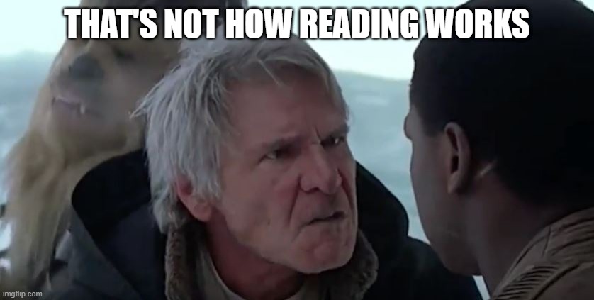 That's not how the force works  | THAT'S NOT HOW READING WORKS | image tagged in that's not how the force works | made w/ Imgflip meme maker