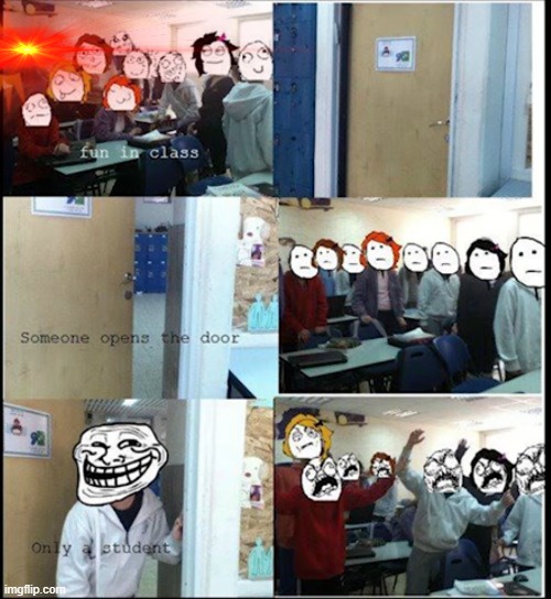 Trolling a classroom | image tagged in funny | made w/ Imgflip meme maker
