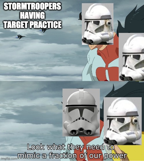 Look What They Need To Mimic A Fraction Of Our Power | STORMTROOPERS HAVING TARGET PRACTICE | image tagged in look what they need to mimic a fraction of our power,clone trooper,star wars | made w/ Imgflip meme maker