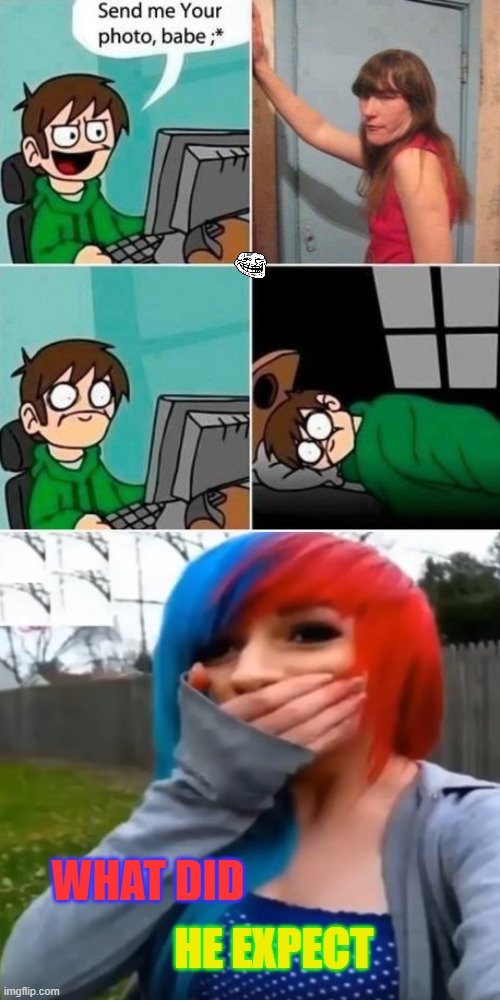 Expectations vs reality | HE EXPECT; WHAT DID | image tagged in funny,funny memes | made w/ Imgflip meme maker