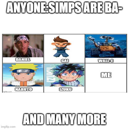 APPERENTLY THERE ARE GOOD SIMPS | ANYONE:SIMPS ARE BA-; AND MANY MORE | image tagged in memes,blank transparent square | made w/ Imgflip meme maker