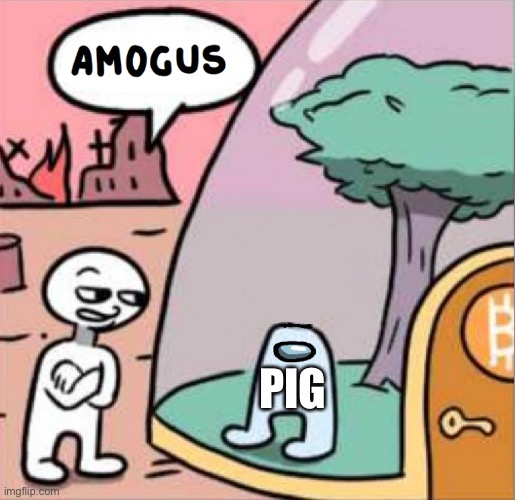 amogus | PIG | image tagged in amogus | made w/ Imgflip meme maker