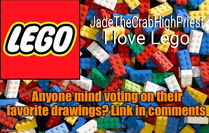Jade’s announcement template Lego | Anyone mind voting on their favorite drawings? Link in comments | image tagged in jade s announcement template lego | made w/ Imgflip meme maker