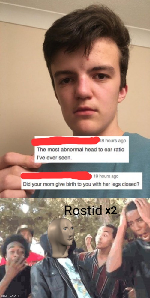 Rostid x2 | x2 | image tagged in meme man rostid,funny,memes,roasts,insult | made w/ Imgflip meme maker