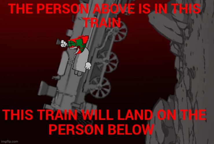 The person above is in this train | image tagged in the person above is in this train | made w/ Imgflip meme maker