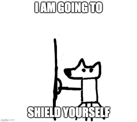 (from reality) | I AM GOING TO; SHIELD YOURSELF | image tagged in shield yoda | made w/ Imgflip meme maker