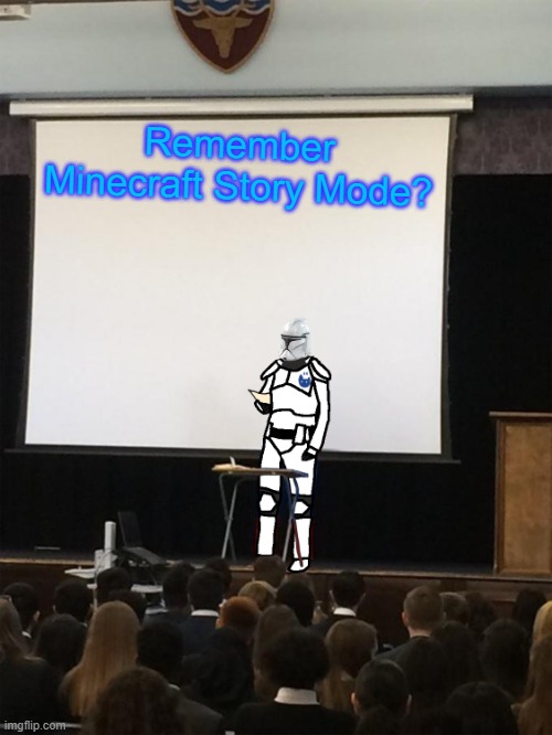 Clone trooper gives speech | Remember Minecraft Story Mode? | image tagged in clone trooper gives speech | made w/ Imgflip meme maker