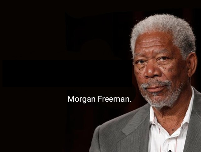 Morgan Freeman quote Blank Meme Template