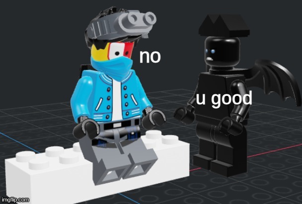 yep its my ping' s fault | image tagged in u good no lego | made w/ Imgflip meme maker