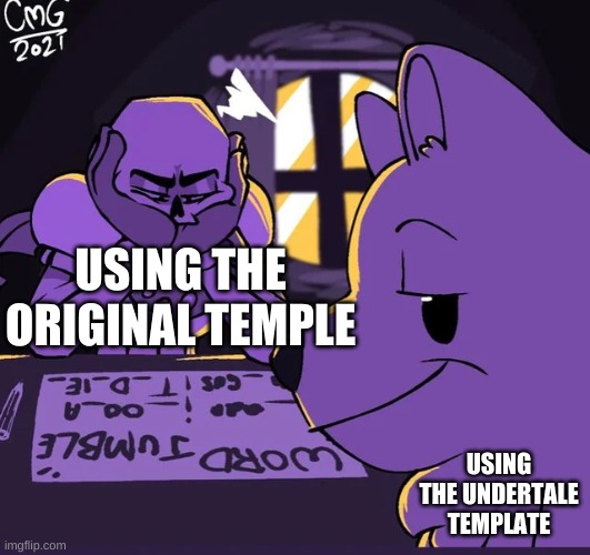 USING THE ORIGINAL TEMPLE; USING THE UNDERTALE TEMPLATE | made w/ Imgflip meme maker