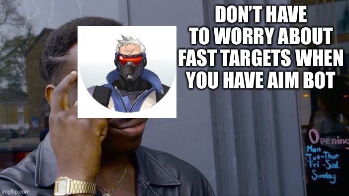 Roll Safe Think About It | DON’T HAVE TO WORRY ABOUT FAST TARGETS WHEN YOU HAVE AIM BOT | image tagged in memes,roll safe think about it | made w/ Imgflip meme maker