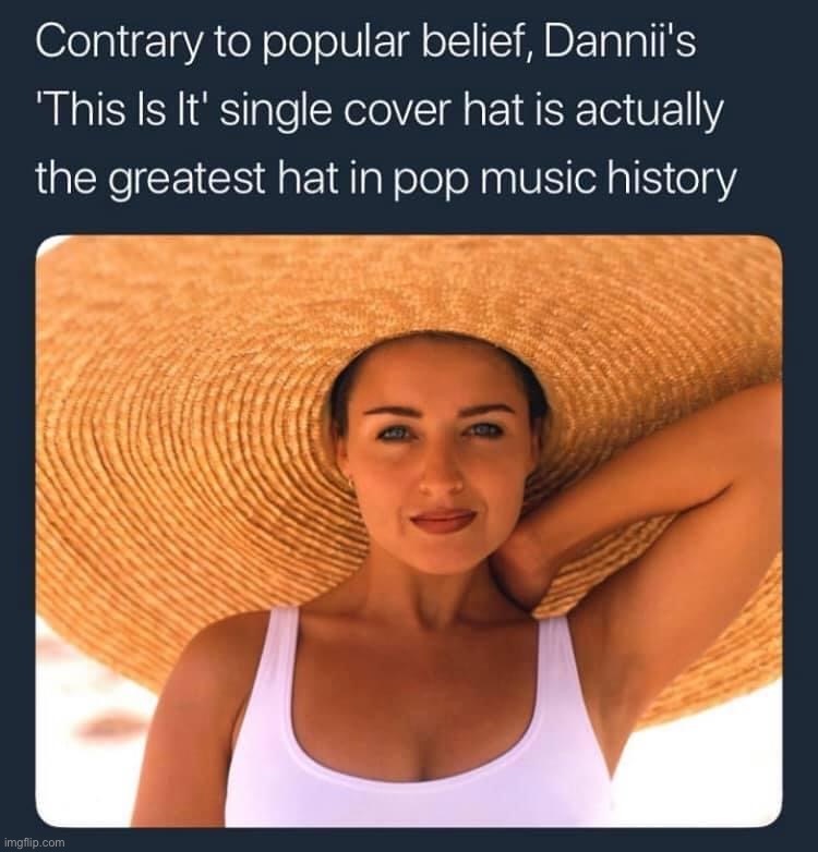 Some artists have greatest hits, others have greatest hats | image tagged in dannii greatest hat,repost | made w/ Imgflip meme maker