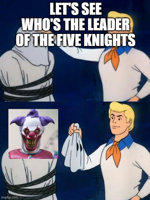 cod mobile | LET'S SEE WHO'S THE LEADER OF THE FIVE KNIGHTS | image tagged in scooby doo mask reveal | made w/ Imgflip meme maker