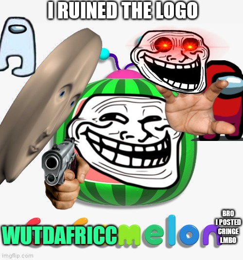cocomelon logo | I RUINED THE LOGO WUTDAFRICC BRO I POSTED CRINGE LMBO | image tagged in cocomelon logo | made w/ Imgflip meme maker
