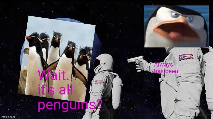 The world is filled with pro anime penguins! | image tagged in anime,penguins | made w/ Imgflip meme maker