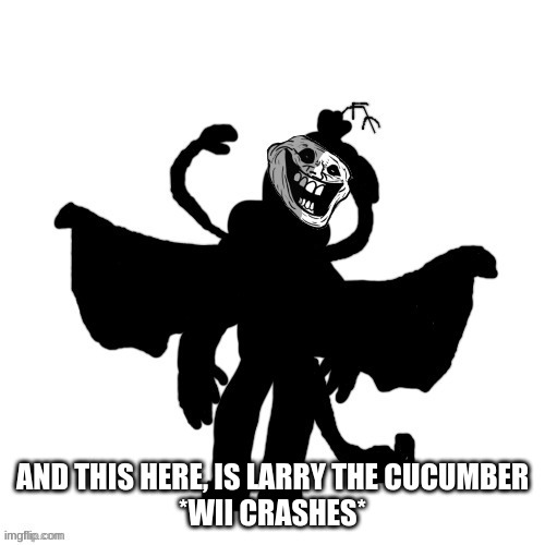 im listening to it on loop- | AND THIS HERE, IS LARRY THE CUCUMBER
*WII CRASHES* | image tagged in carlos after the anomaly's retaliation incident remastered | made w/ Imgflip meme maker