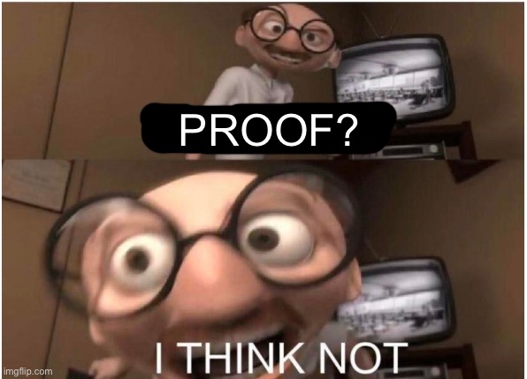 Coincidence, I THINK NOT | PROOF? | image tagged in coincidence i think not | made w/ Imgflip meme maker